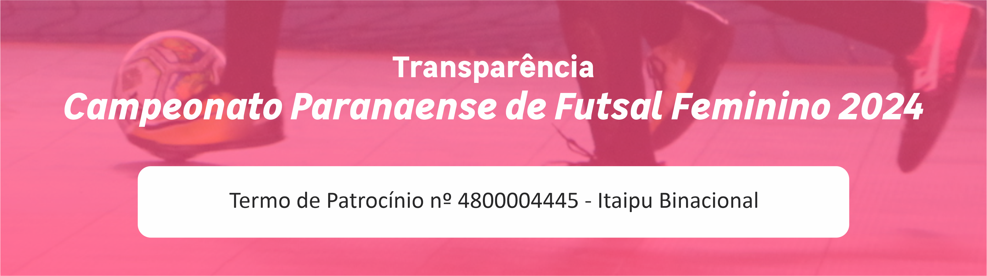 Artes Transparência Campeonato PR Futsal Feminino 2024